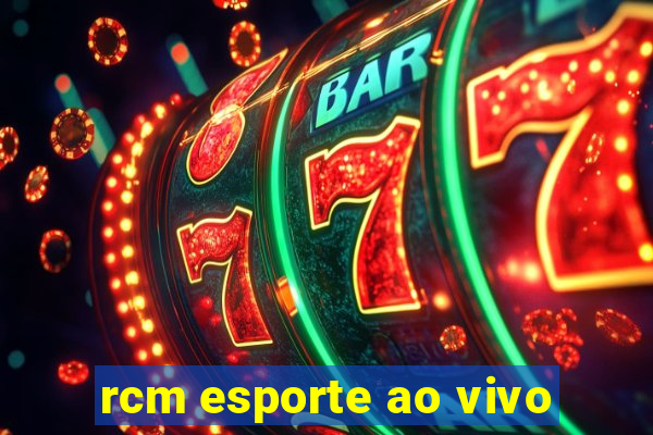 rcm esporte ao vivo